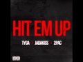 Tyga - Hit Em Up ft 2pac, Jadakiss HD Quality Lyrics In Description