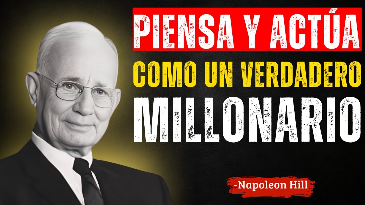 PIENSA Y ACTÚA COMO UN VERDADERO MILLONARIO | Napoleon Hill