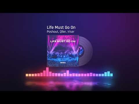 Poshout, Qller, Iriser - Life Must Go On [Trance, Progressive Trance]