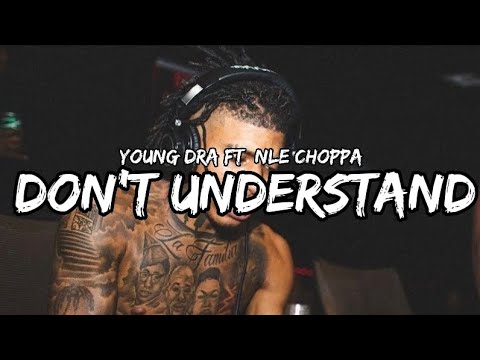 NLE Choppa - Don't Understand ft Young DrA (Lyrics)