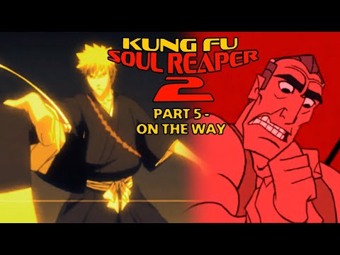"Kung Fu Soul Reaper 2" Part 5 - On the Way