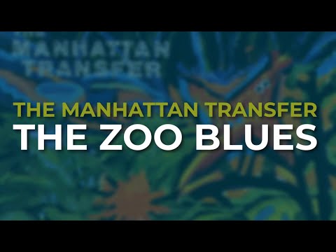 The Manhattan Transfer - The Zoo Blues (Official Audio)