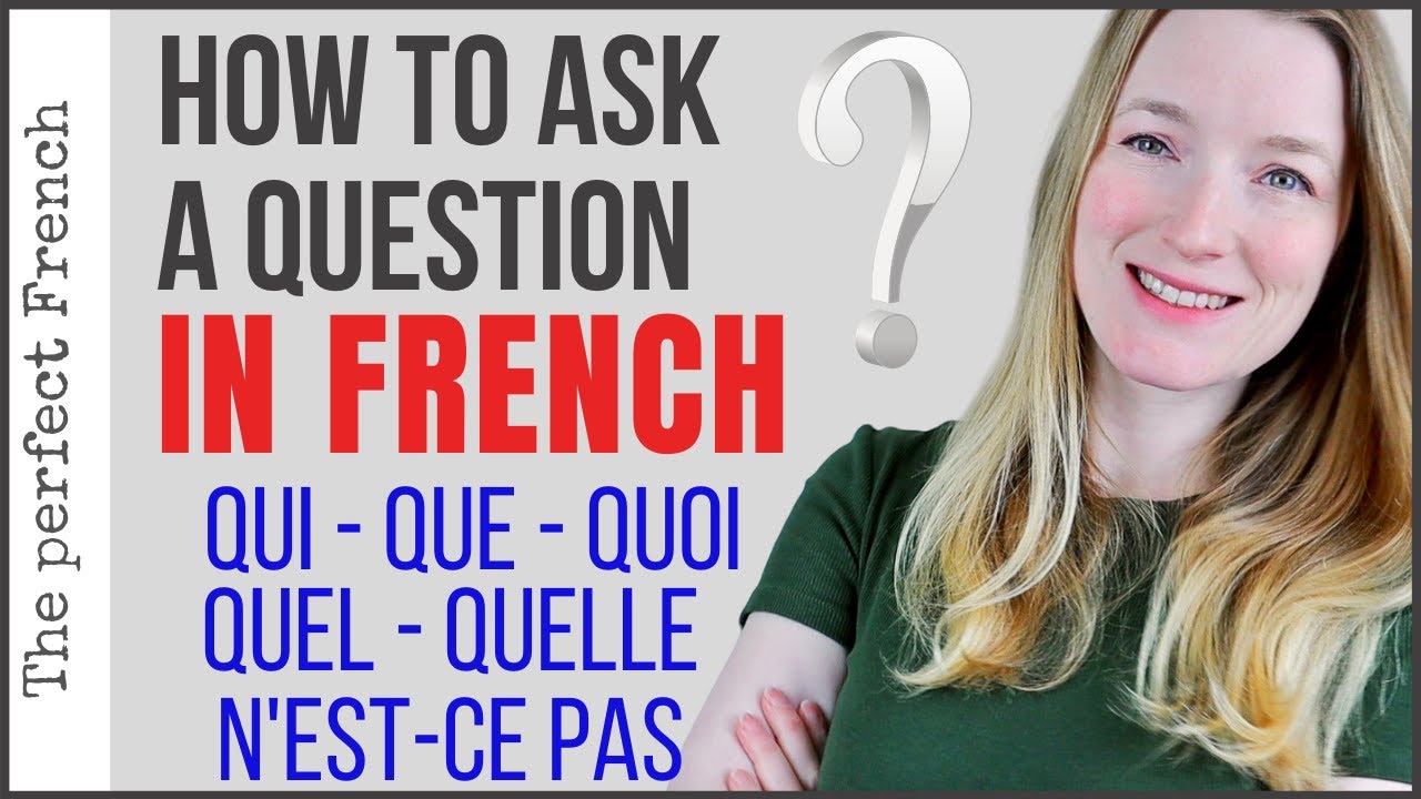 How to ask a question in French using QUI - QUE - QUOI - QUEL - QUELLE - N'EST-CE PAS | Learn French