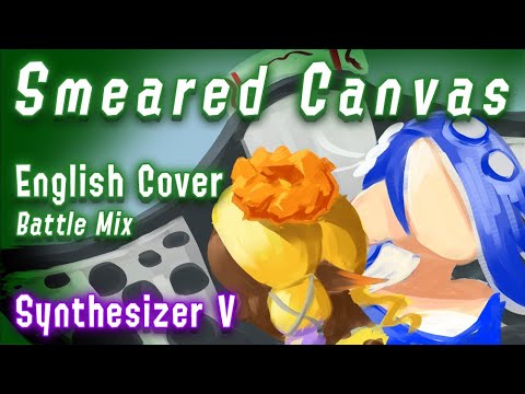 Smeared Canvas (Battle Mix) - English Cover feat. Ayame, Tsuina-chan & ASTERIAN - Synthesizer V