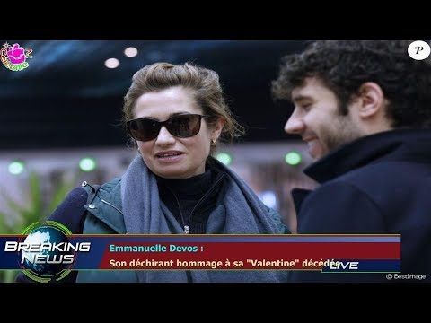 Emmanuelle Devos :  Son déchirant hommage à sa "Valentine" décédée