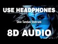 Shiv Tandav Stotram 8D AUDIO Shankar Mahadevan Shiva Stotra Please Wear Headphones