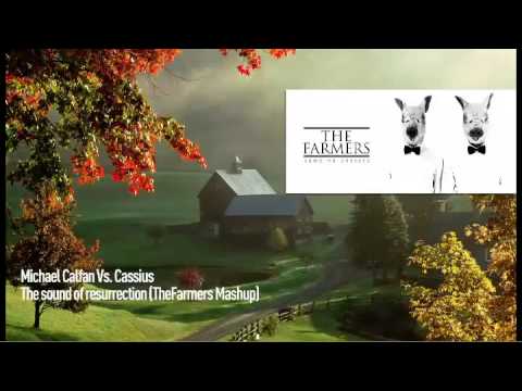 Michael Calfan Vs  Cassius   The sound of resurrection The Farmers Mashup web