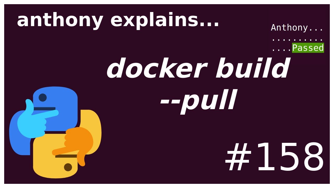 why `docker build --pull`? (intermediate) anthony explains #158