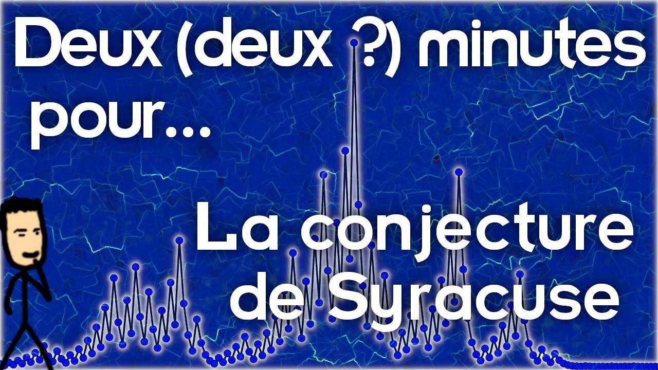 La conjecture de Syracuse - Deux (deux ?) minutes pour...