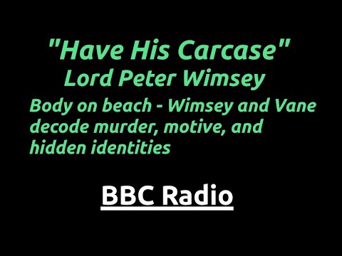 "Have His Carcase" Lord Peter Wimsey: An artist's death by the sea. Was it suicide or murder?