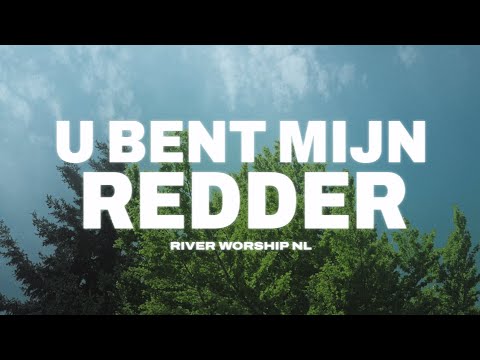 River Worship NL - U Bent Mijn Redder (Official Lyric Video)