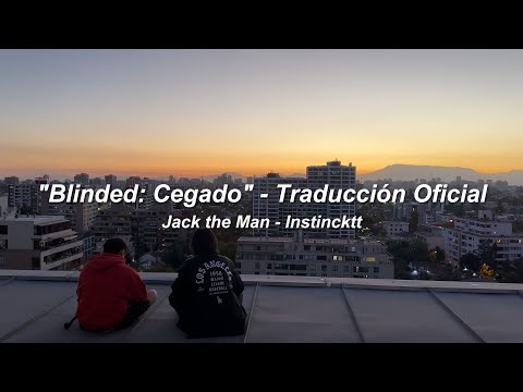 Jack The Man, Instincktt, Blinded: Cegado (Traducción Oficial)