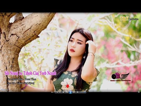 Sib Nrauj Los Txhob Ciaj Yeeb Ncuab ( Official Music Video ) Tshav Ntuj Ci Xyooj 5/28/ 2019