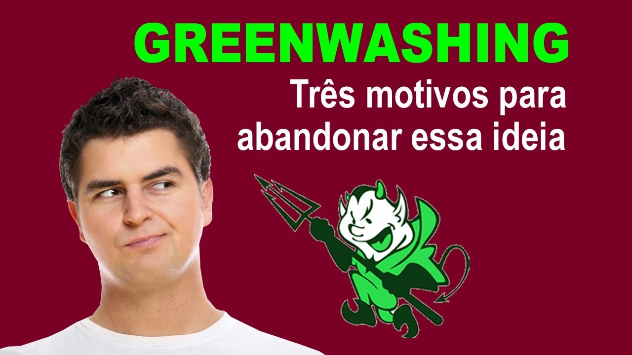 Greenwashing : 3 motivos para abandonar essa ideia