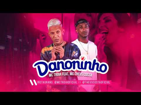 MC TROIA E MC THEUS COSTA - DANONINHO - MÚSICA NOVA
