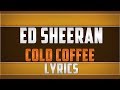 Ed Sheeran- Cold Coffee Lyrics 