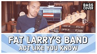 Download lagu FAT LARRY'S BAND - ACT LIKE YOU KNOW [Bass Cover] mp3