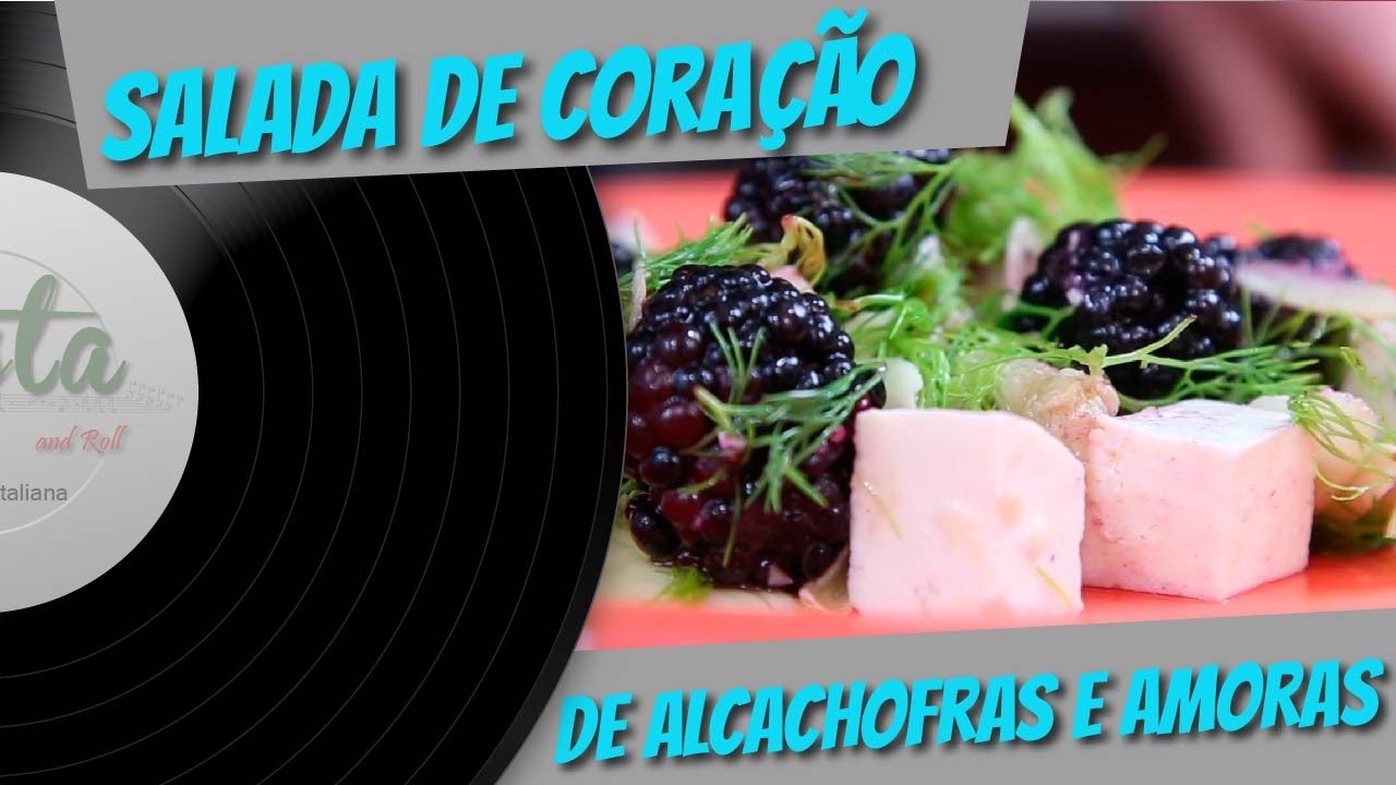 SALADA DE CORAÇÃO DE ALCACHOFRAS E AMORAS | PASTA AND ROLL