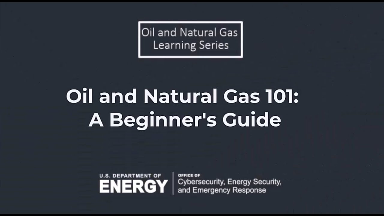 Oil and Natural Gas 101: A Beginner's Guide