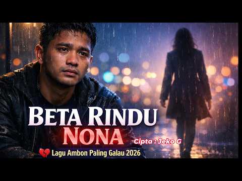 Beta Rindu Nona – Lagu Ambon Viral Tiktok Terbaru 2026