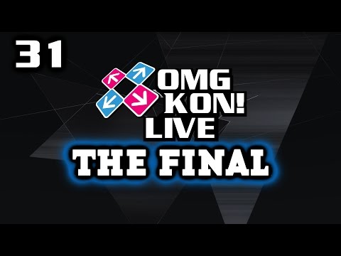 OMG KON! LIVE 31 - THE FINAL!?