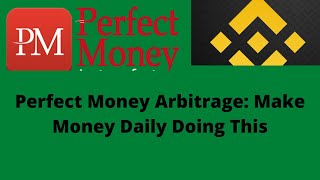 Perfect Money Arbitrage: Make Money Daily Doing This