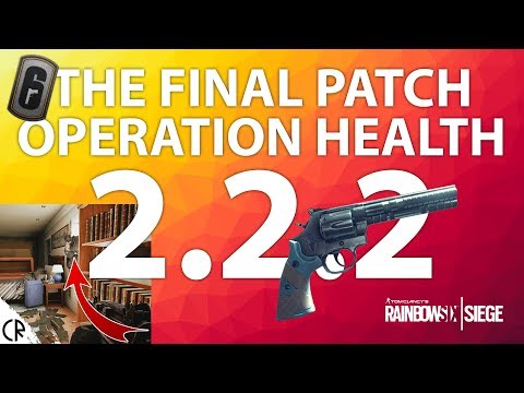 2.2.2 Patch Notes - Final Operation Health Update! - Tom Clancy's Rainbow Six Siege - R6
