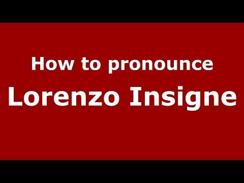 How to pronounce Lorenzo Insigne (Italian/Italy)  - PronounceNames.com