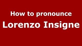 How to pronounce Lorenzo Insigne