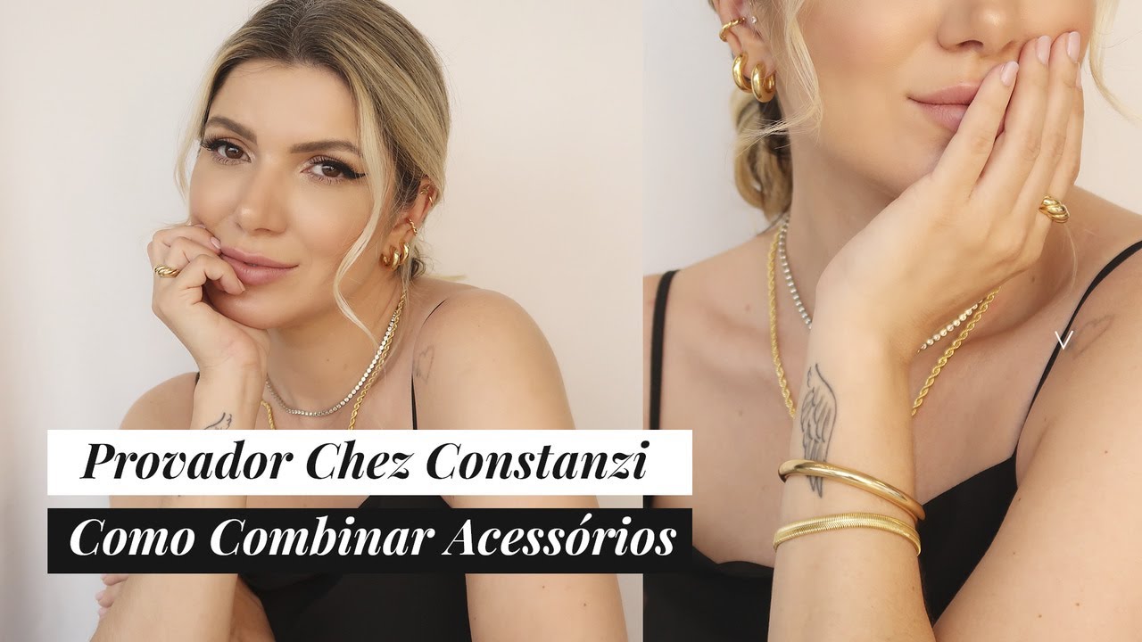 Provador Chez Constanzi - Como Combinar Acessórios | Deusa Constanzi