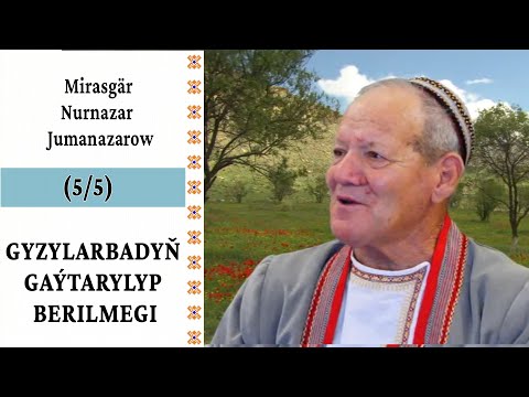 Mirasgär Nurnazar Jumanazarow — Gyzylarbadyň gaýtarylyp berilmegi  (5/5 bölümi) | Türkmenistan