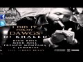 DJ Khaled - I Did It For My Dawgs (Ft. Rick Ross, Meek Mill, French Montana & Jadakiss)