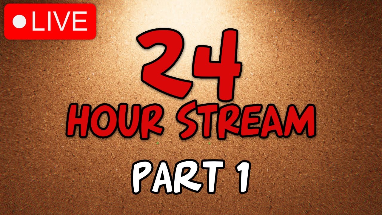 24 HOUR STREAM!! (PART 1) | LIVE