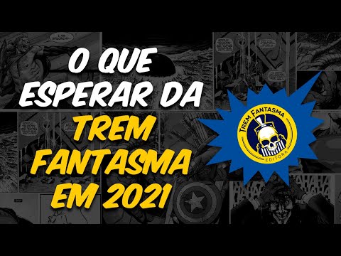 O QUE ESPERAR DA EDITORA TREM FANTASMA EM 2021