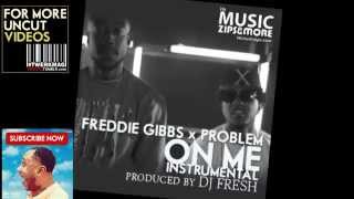 Freddie Gibbs - On Me (Ft. Problem) (Instrumental) (Prod. by The World's Freshest)