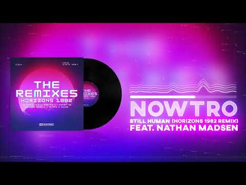 Nowtro - Still Human (Horizons 1982 Remix - Feat. Nathan Madsen)