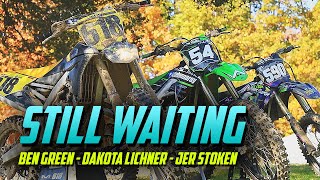 &quot;Still Waiting&quot; Ft. Jer Stoken &amp; Dakota Lichner &amp; Ben Green - Valley MX