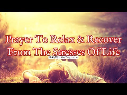 Prayer To Relax and Recover From The Stresses Of Life | Stress Prayer Video