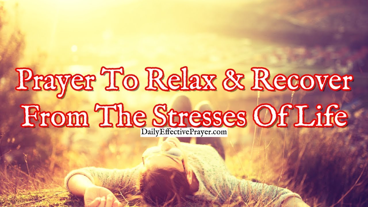Prayer To Relax and Recover From The Stresses Of Life | Stress Prayer