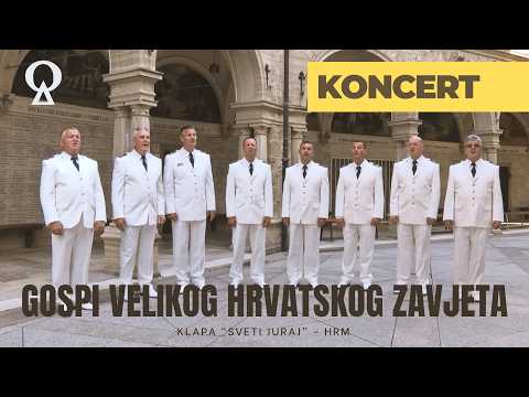 Gospi Velikog hrvatskog zavjeta  | Klapa "Sveti Juraj" - HRM  | koncert