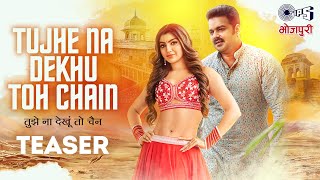 Power Star PAWAN SINGH - Tujhe Na Dekhu Toh Chain 