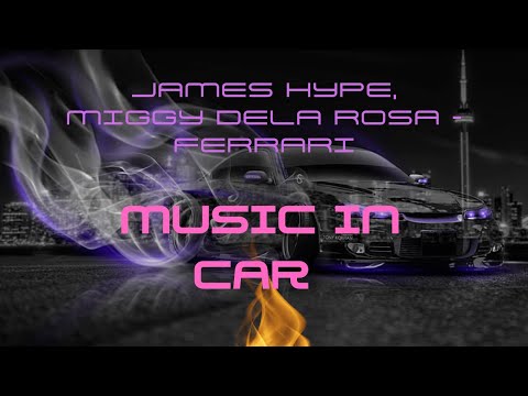 James Hype, Miggy Dela Rosa - Ferrari Music in car