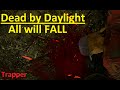 Dead By Daylight All Fall Down Trapper Gameplay