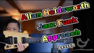 Allan Holdsworth Lesson ⑮   Jazz-funk approach (A Kinder Eye/Level42)