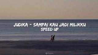 Download lagu Judika - Sampai Kau Jadi Milikku | Speed Up (Tiktok Version) mp3
