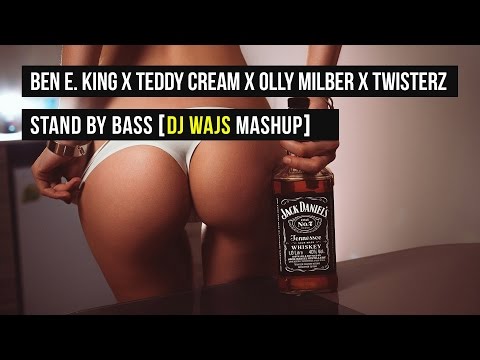 Ben E. King x Teddy Cream x Olly Milber x Twisterz - Stand By Bass (DJ WAJS Mashup)