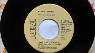 Love Ain&#39;t Worth A Dime Unless It&#39;s Free , Wynn Stewart , 1973