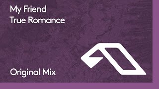 My Friend - True Romance