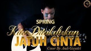 Download lagu SPRING KITA DITAKDIRKAN JATUH CINTA COVER BY ANDI ... mp3