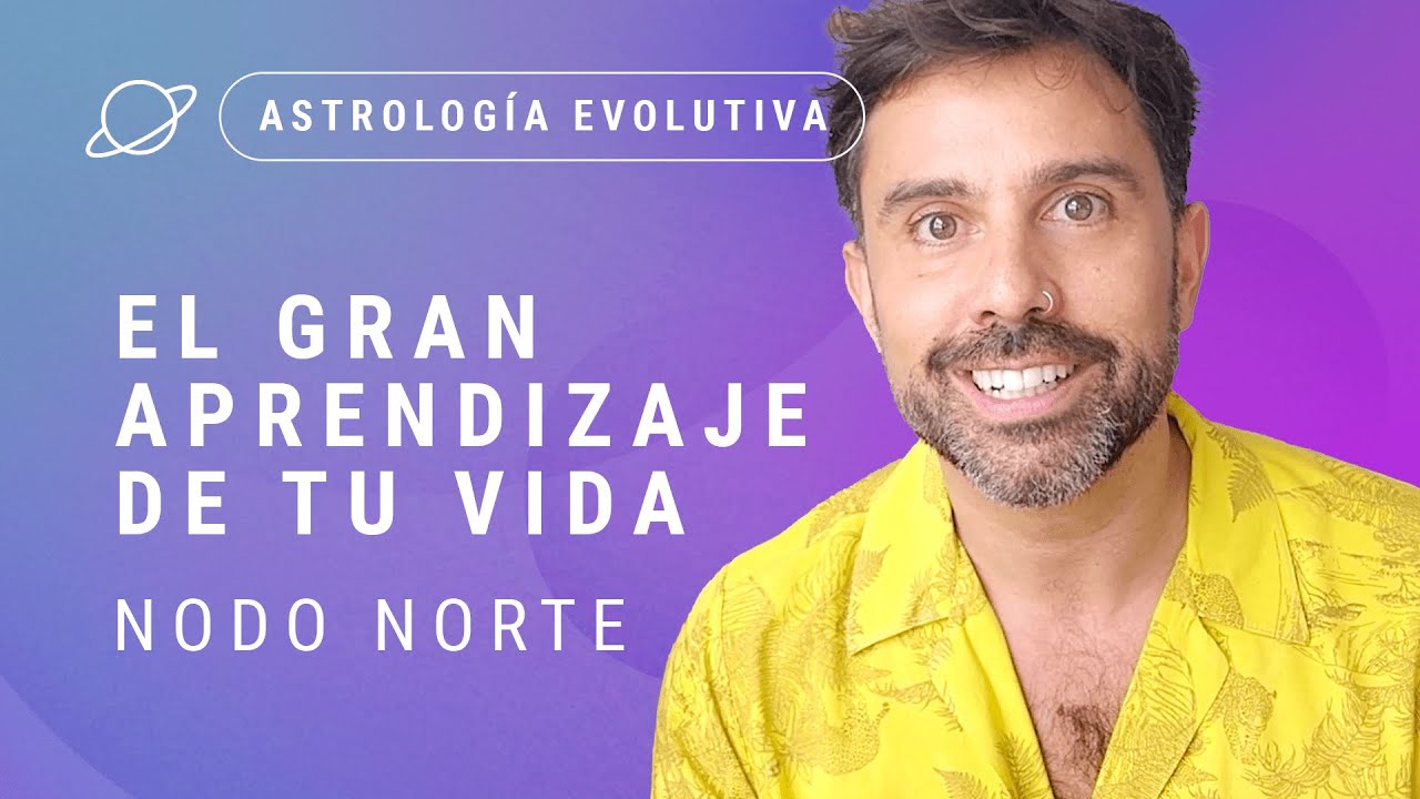 🌟 EL GRAN APRENDIZAJE DE TU VIDA 🌟. El Nodo Norte - Astrología Evolutiva